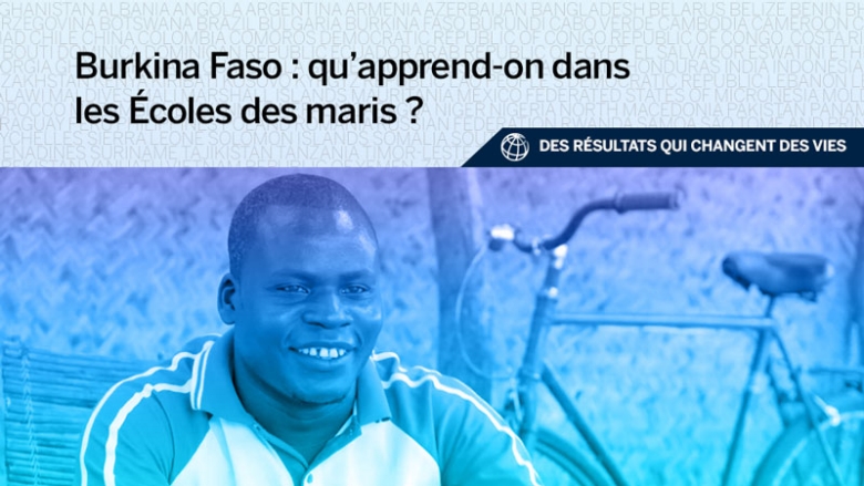 Des résultats qui changent des vies : Les Écoles des maris au Burkina Faso