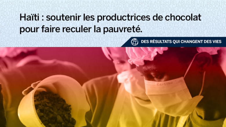 Vidéo #changinglives : soutenir les productrices de chocolat pour faire reculer la pauvreté en Haïti